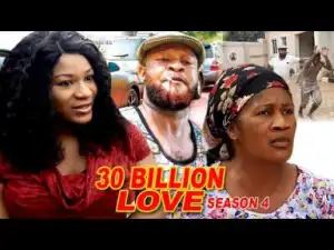 Video: 30 Billion Love Season 4 - 2018 Latest Nigerian Nollywood Movie